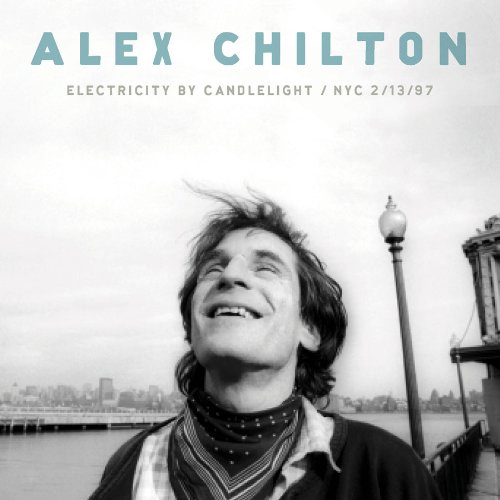 CHILTON, ALEX - ELECTRICITY BY CANDLELIGHT / NYC 2/13/97CHILTON, ALEX - ELECTRICITY BY CANDLELIGHT - NYC 2-13-97.jpg
